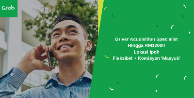 Lepasan SPM Boleh Raih Pendapatan Hingga RM 1200, Jadi Part Time Grab Driver Acquisition Specialist Di Ipoh!