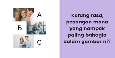 Pasangan Mana Nampak Paling Bahagia? Kalau Korang Pilih Jawapan Ini...
