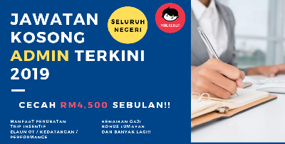 Kerja Kosong Admin 2019 - Pendapatan Cecah RM4,500, Pelbagai Elaun Di Seluruh Negeri!