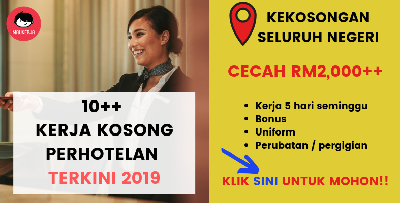 Puluhan Kerja Kosong Perhotelan Di Sini Untuk Dimohon! SPM Hingga Degree, Pengambilan SEGERA!