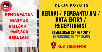 Kerja Kosong Kerani / Pembantu Am / Data Entry / Receptionist SEGERA - SPM Ke Atas Layak Mohon!