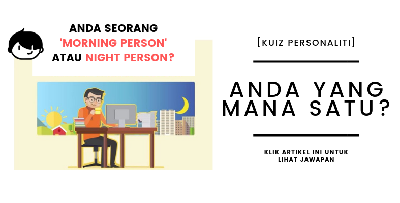 [Kuiz Personaliti] - Anda 'Morning Person' Atau 'Night Person?' Bongkarkan Di Sini!