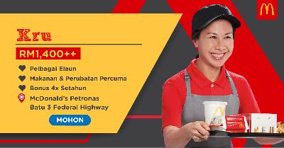 Permohonan dibuka! Gaji RM1,4000+ sebagai Kru Restoran, Bonus 4x Setahun & Elaun OT di McD Shah Alam