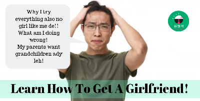 So Old Still No Girlfriend?? HAHA!! Sorry, come I Teach You Something!