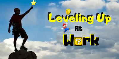 How To LEVEL UP at Work!
