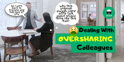 How To Deal With A Colleague That SHARES TOO MUCH!