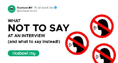 What Not To Say At An Interview (And What To Say Instead)