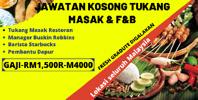 [LAST CALL] Jawatan Kosong Food & Beverage/Tukang Masak, Gaji Sehingga RM3,500++, Seluruh Malaysia - Peluang Cerah Bagi Pemohon Terawal!