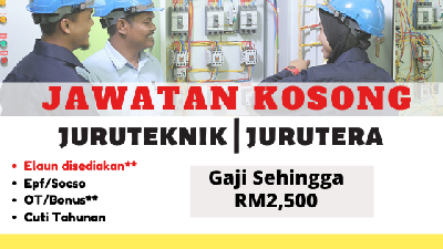 [TERKINI] Pengambilan Besar-Besaran Juruteknik & Jurutera, Sekitar Kl/Selangor, Gaji Cecah RM2,500 - Mohon Segera!