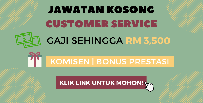 [KL/Selangor] Kekosongan Terkini Customer Service! Gaji Sehingga RM3,500! Klik Sini Untuk Mohon