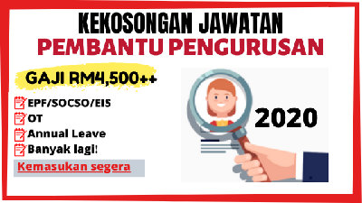 [PANGGILAN TERKAHIR] Jawatan Pembantu Pengurusan, Gaji RM4, 000++, Sekitar KL & Selangor - Peluang Cerah Bagi Pemohon Terawal!