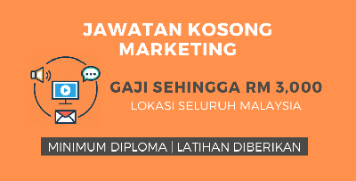 [MOHON SEKARANG] Jawatan Kosong Bidang Marketing - Gaji Sehingga RM3,000, Lokasi Sekitar Malaysia!