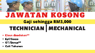 [TERKINI] Kekosongan Jawatan Technician & Mechanical Untuk Fresh Grade! Gaji Sehingga RM3,000, KL/Selangor, Mohon Segera!