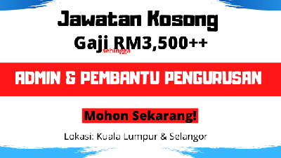 [TERKINI] Jawatan Kosong Kerani & Pembantu Pengurusan, Gaji Cecah RM3,500, KL/Selangor - Mohon Segera!