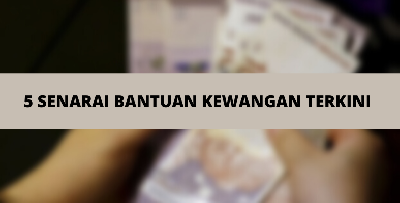 Selain BPN, Ini 5 Senarai Bantuan Kewangan Terkini Boleh Dimohon Golongan B40, Peniaga Kecil & Individu Memerlukan