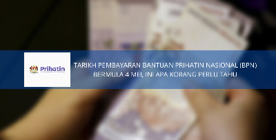 [TERKINI] - Tarikh Bayaran Bantuan Prihatin Nasional (BPN) Fasa Kedua 4 Mei, Ini Apa Yang Korang Perlu Tahu