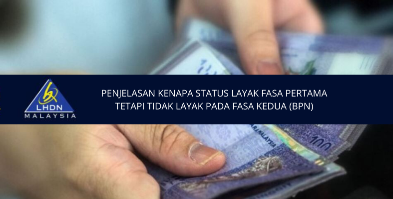 ''Kenapa Status BPN Lulus & Layak Masa Fasa Pertama Tapi Fasa Kedua Tak Layak?'' - Ini Jawapannya