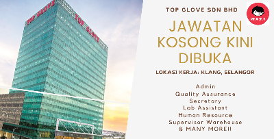 [TERKINI] - Peluang Kerja Di Syarikat Ternama Top Glove Sdn Bhd! Lebih 20++ Jawatan Kini Dibuka Untuk Permohonan!