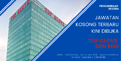 [KEMASKINI] - Top Glove Sdn Bhd Buka Lagi Jawatan Kosong Untuk Dimohon Segera! Mohon Online Di Sini