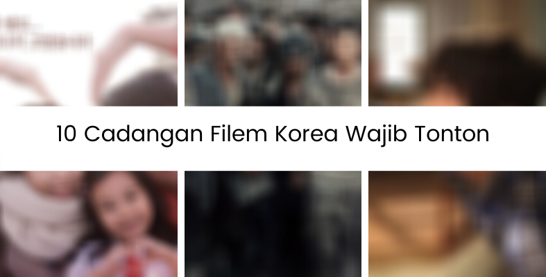 Ini 10 Cadangan Movie Korea Korang Wajib Tengok Walaupun Tak Minat Korea!