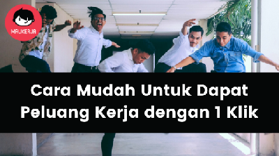 Cara Mudah Untuk Dapat Peluang Kerja Dengan 1 Klik