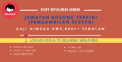[KEMASUKAN SEGERA] - Lebih 5 Syarikat Ini Mencari Staff Segera, Kelayakan Bermula SPM Layak Mohon!