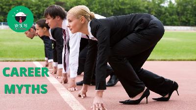 Ten Career Myths We're Tired of Hearing