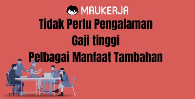 4 Jenis Pekerjaan Tanpa Perlu Pengalaman