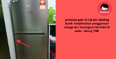 ‘Jarakkan Peti Ais Dari Dinding Boleh Jimat Elektrik’ - 6 Petua Dari TNB Yang Korang Kena Tahu