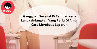 Gangguan Seksual Di Tempat Kerja, Korang Boleh Buat Pelaku Sampai Hilang Kerja. Ini Caranya!