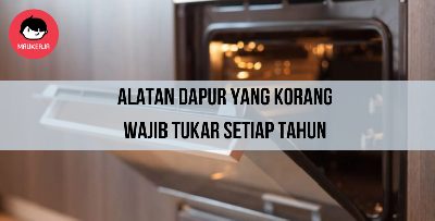 Boleh Datang Mudarat! 6 Peralatan Dapur Yang Korang Wajib Tukar Setiap Tahun