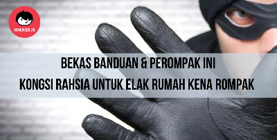 Bekas Banduan & Perompak Ini Kongsi Rahsia, 6 Tips Elak Rumah Kena ‘Pecah’