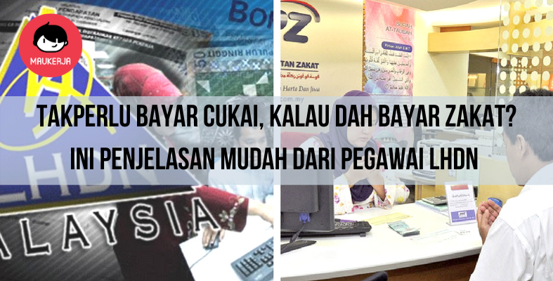 Dah Bayar Zakat, Takperlu Bayar Cukai. Betul Ke? Ini Penjelasan Mudah Oleh Pegawai LHDN Ini