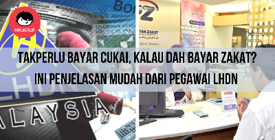 Dah Bayar Zakat, Takperlu Bayar Cukai. Betul Ke? Ini Penjelasan Mudah Oleh Pegawai LHDN Ini