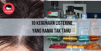 Selain Boleh Hilangkan Kelemumur, Ada 10 Lagi Kegunaan Listerine Yang Ramai Tak Tahu