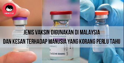40 Petugas Dijangkiti Selepas Lengkap 2 Dos. Ini 3 Jenis Vaksin Malaysia Guna Yang Korang Perlu Tahu