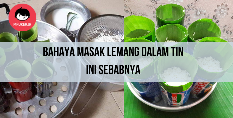 Viral Masak Lemang Dalam Tin, Ini Respon Food Safety Malaysia Kenapa Ia Tak Selamat!