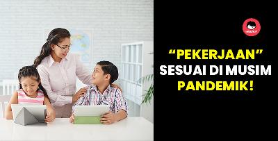 5 pekerjaan yang boleh dibuat oleh anda pada zaman pendemik