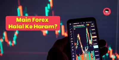 Main Forex boleh cepat kaya? Halal ke haram?