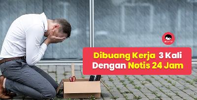 Nasib Graduan Baru Sudah 3 Kali Dibuang Kerja Dengan Notis 24 Jam Selama 2 Tahun