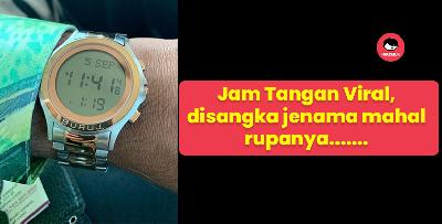 Jam tangan viral ingatkan mahal, rupa-rupanya