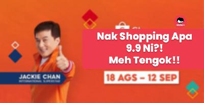  Jualan 9.9! Jom tengok dekat mana korang boleh belanja kaw kaw!