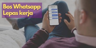 Boss Whatsapp lepas waktu bekerja. Balas ke takkkkk?