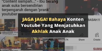 JAGA JAGA! Bahaya Konten Youtube Yang Menjatuhkan Akhlak Anak Anak