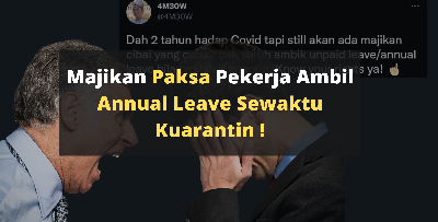 Majikan PAKSA Pekerja Ambil Annual Leave Sewaktu Kuarantin!?