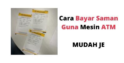 Jom Bayar Saman Guna Mesin ATM Je. Senang Je!