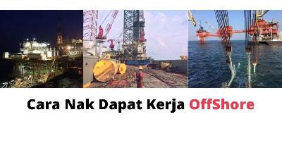 Tips nak dapat kerja “OFFSHORE” tanpa pakai agent! Gaji masyuk