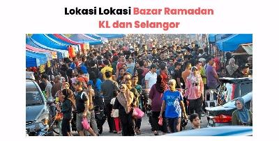 Senarai Bazar Ramadhan Area Selangor/Kuala Lumpur [Wajib Pergi]