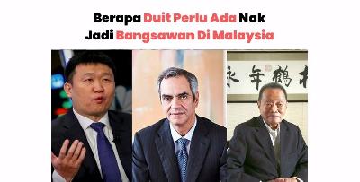 Berapa Duit Perlu Ada Kalau Nak Jadi golongan Kaya Di Malaysia