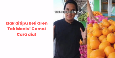 “INGATKAN MANIS, RUPANYA TAWAR” INI CARA NAK PILIH BUAH OREN YANG MANIS